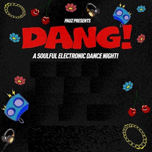 Dang - A Soulful Electronic Dance Night